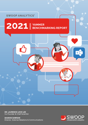 SWOOP Analytics’ 2021 Yammer Benchmarking Report SWOOP Analytics’ 2021 Yammer Benchmarking Report