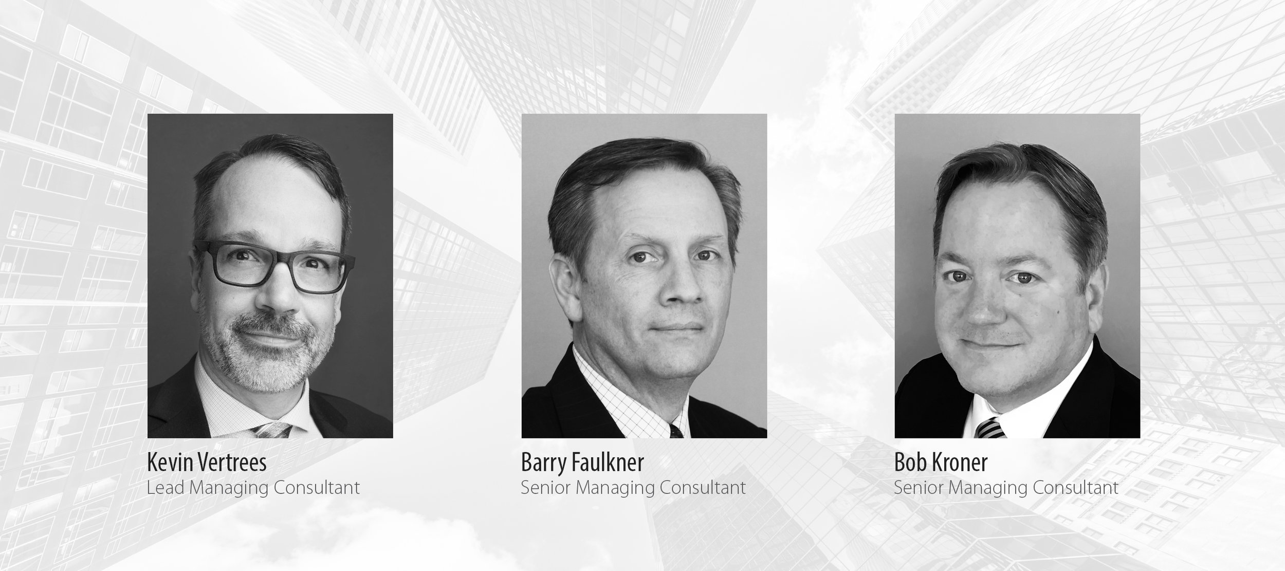 Senior Managing Consultants Kevin Vertrees, Barry Faulkner, Bob Kroner
