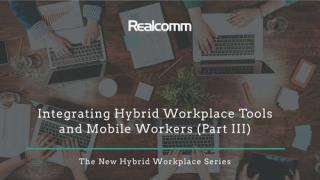 Integrating Hybrid Workplace Tools and Mobile Workers Part III