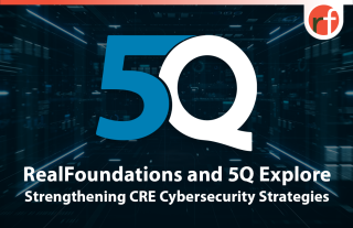 RealFoundations and 5Q Explore CRE Cybersecurity Strategy